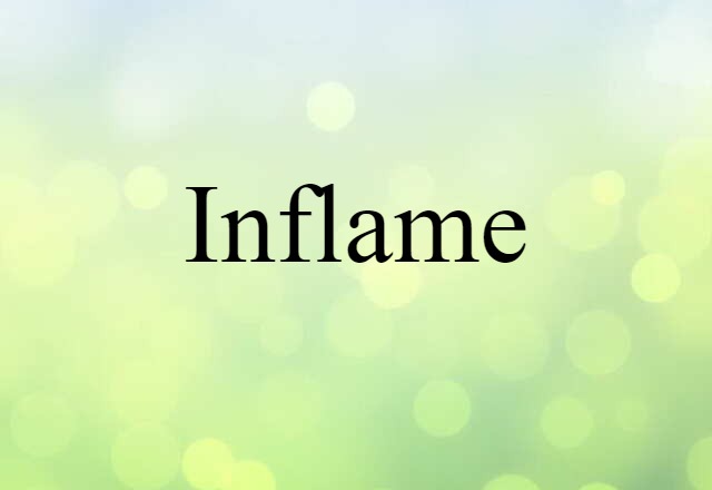 Inflame (noun) Definition, Meaning & Examples