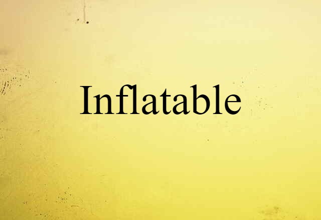 Inflatable (noun) Definition, Meaning & Examples