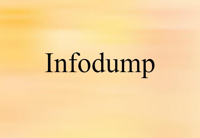 Infodump (noun) Definition, Meaning & Examples