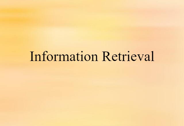 Information Retrieval (noun) Definition, Meaning & Examples