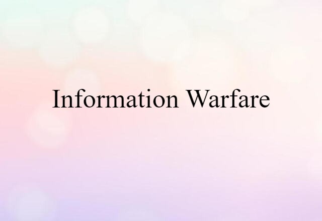 Information Warfare (noun) Definition, Meaning & Examples