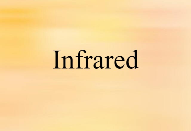 Infrared (noun) Definition, Meaning & Examples