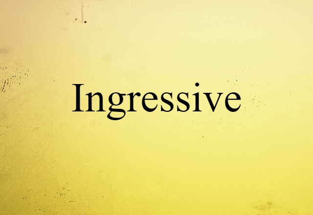 Ingressive (noun) Definition, Meaning & Examples