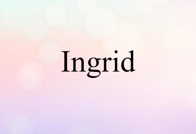 Ingrid (noun) Definition, Meaning & Examples