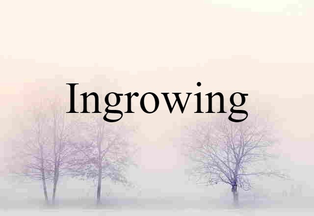 ingrowing