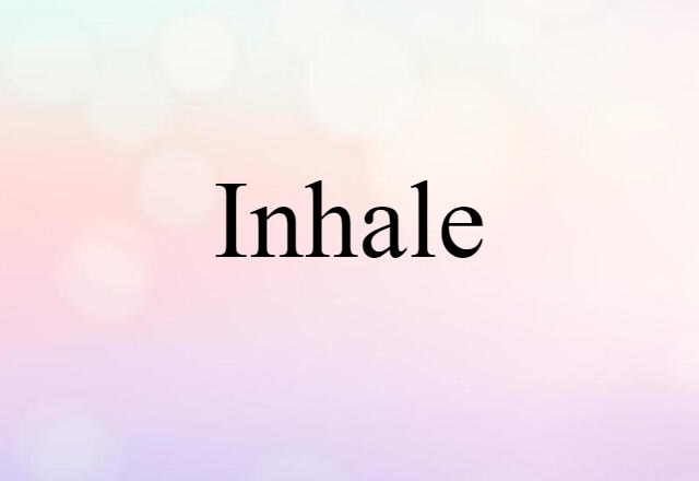 Inhale (noun) Definition, Meaning & Examples