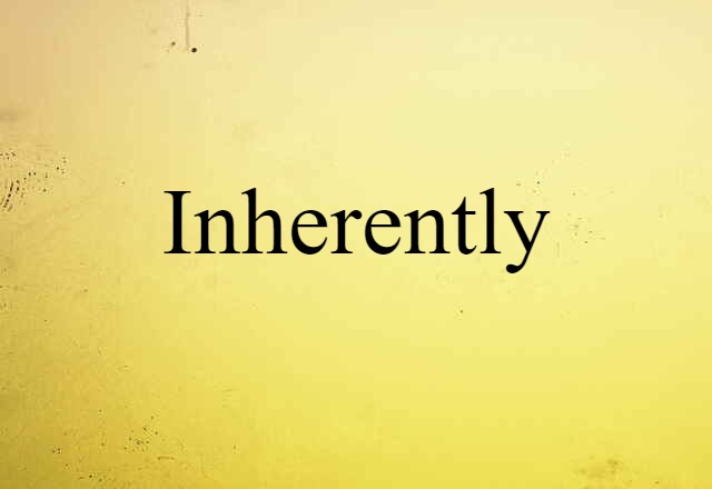 inherently