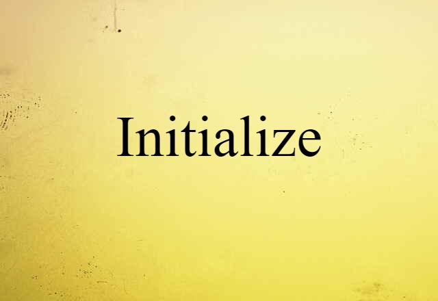 initialize