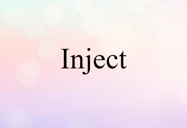 Inject (noun) Definition, Meaning & Examples