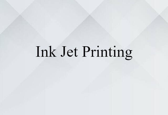 Ink-jet Printing (noun) Definition, Meaning & Examples