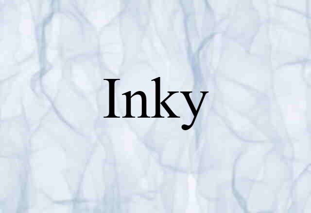 Inky (noun) Definition, Meaning & Examples