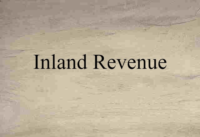 Inland Revenue (noun) Definition, Meaning & Examples