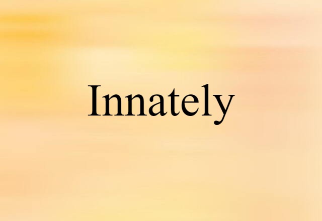 innately