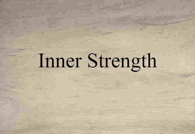 Inner Strength (noun) Definition, Meaning & Examples