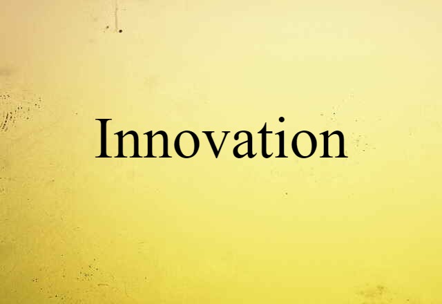 Innovation (noun) Definition, Meaning & Examples