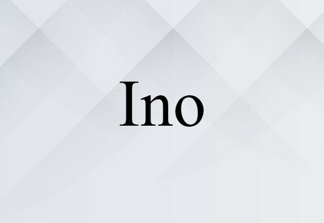 Ino (noun) Definition, Meaning & Examples