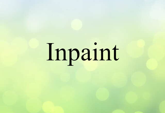 Inpaint (noun) Definition, Meaning & Examples