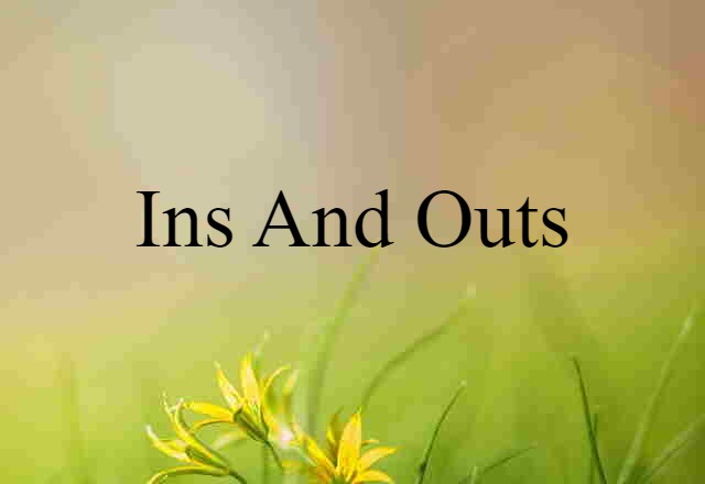 ins and outs