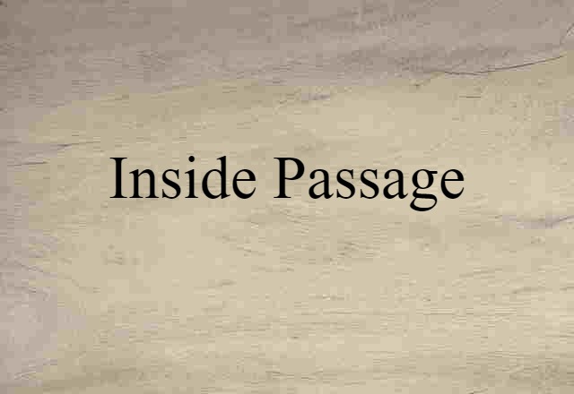 Inside Passage (noun) Definition, Meaning & Examples