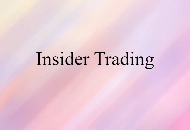 Insider Trading (noun) Definition, Meaning & Examples