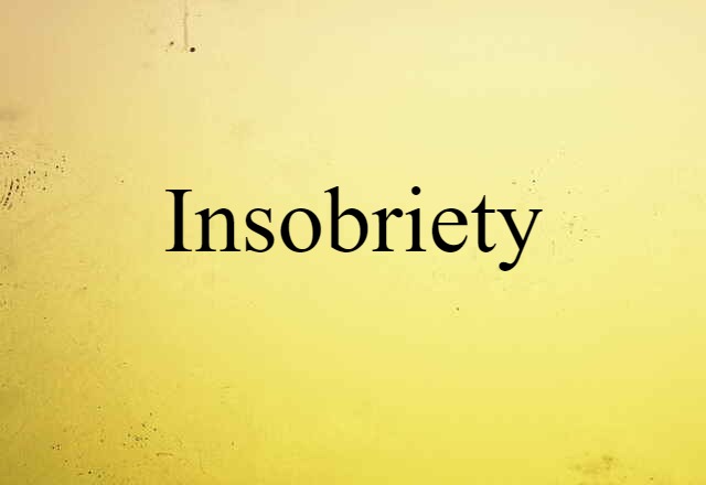 insobriety