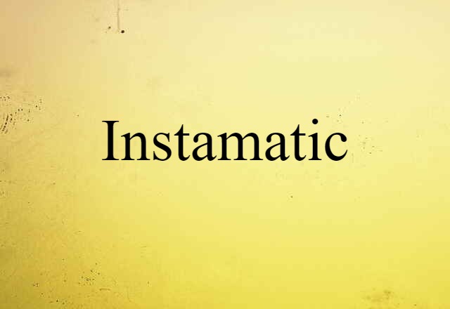 Instamatic