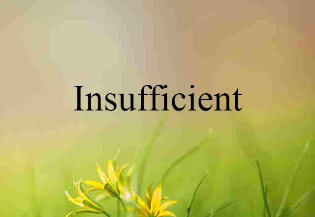 insufficient