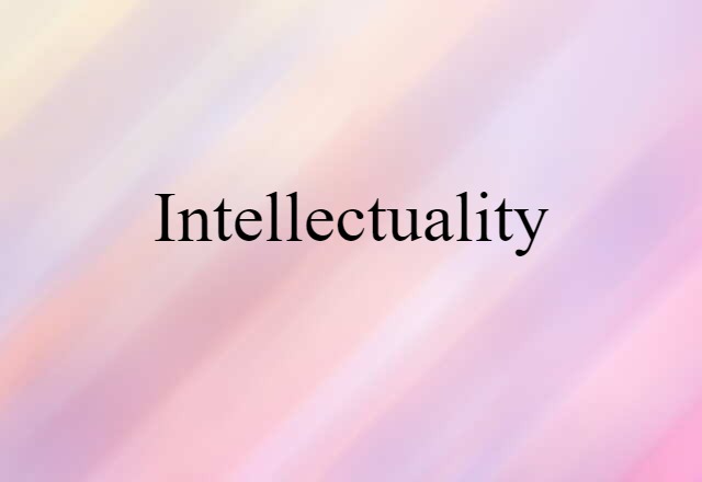 Intellectuality (noun) Definition, Meaning & Examples