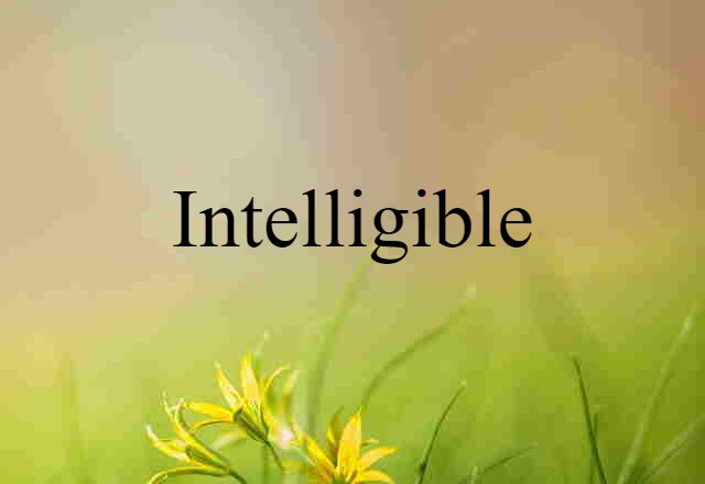 intelligible