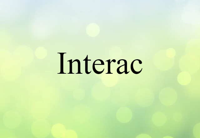 Interac (noun) Definition, Meaning & Examples