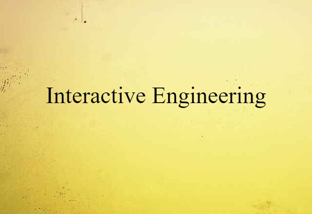 Interactive Engineering (noun) Definition, Meaning & Examples