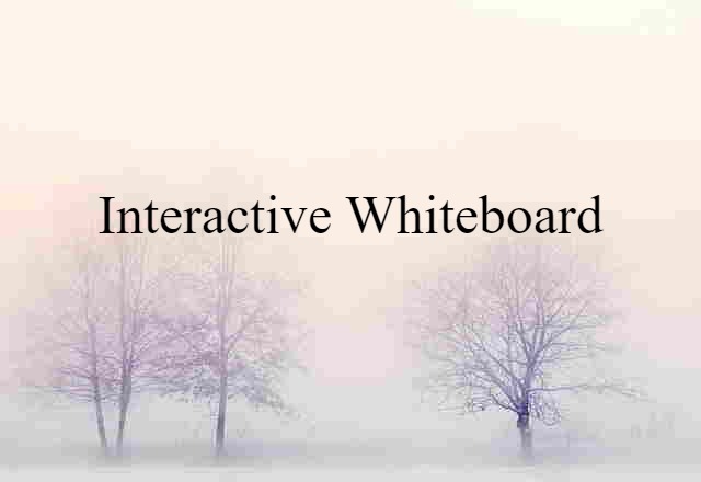 Interactive Whiteboard (noun) Definition, Meaning & Examples