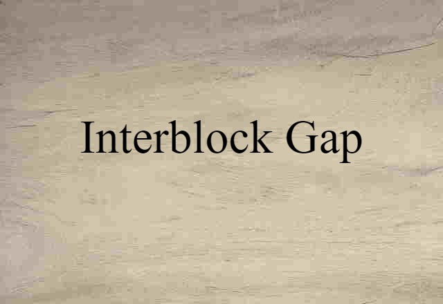 Interblock Gap (noun) Definition, Meaning & Examples