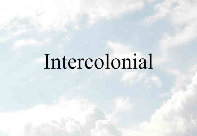 Intercolonial (noun) Definition, Meaning & Examples