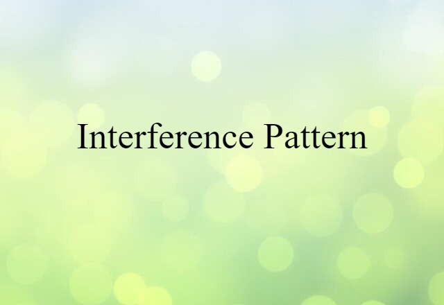 Interference Pattern (noun) Definition, Meaning & Examples