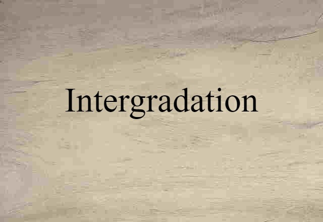 Intergradation (noun) Definition, Meaning & Examples