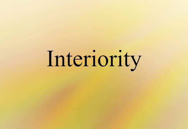 Interiority (noun) Definition, Meaning & Examples