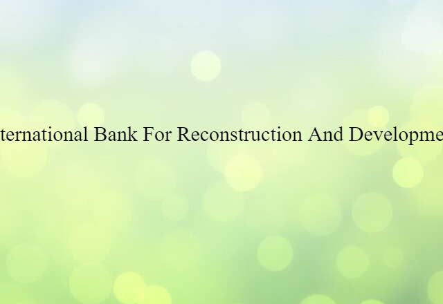 International Bank for Reconstruction and Development