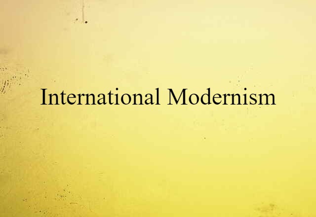 International Modernism (noun) Definition, Meaning & Examples