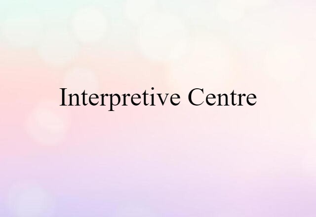 interpretive centre