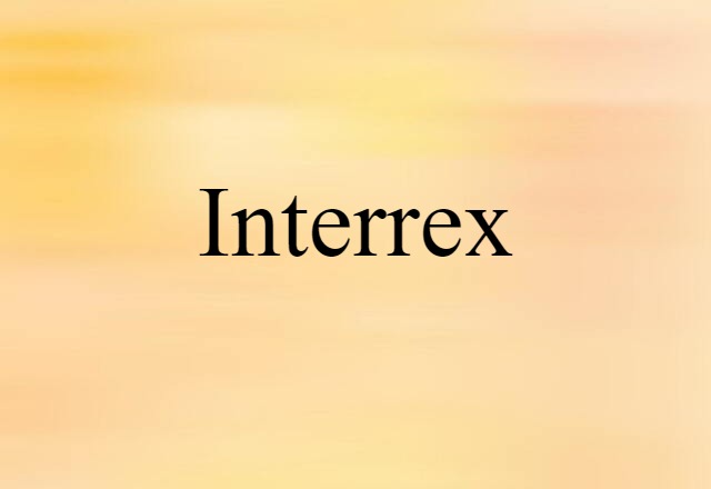 Interrex (noun) Definition, Meaning & Examples