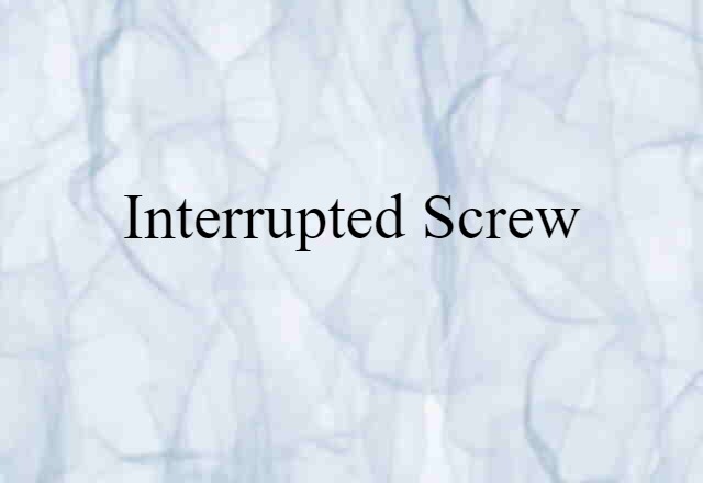 interrupted screw