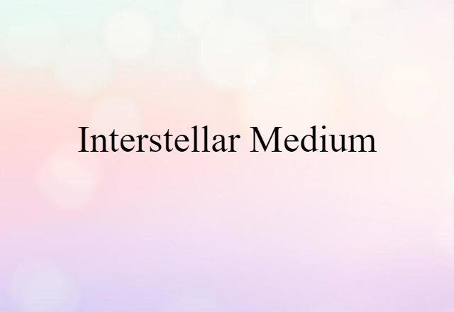 interstellar medium