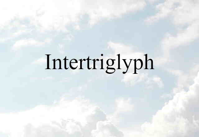 intertriglyph