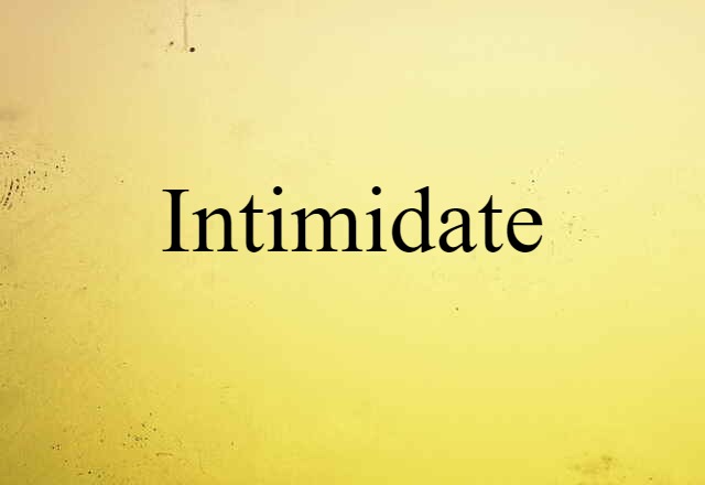 Intimidate (noun) Definition, Meaning & Examples