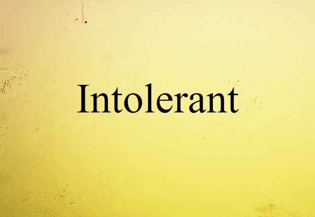 intolerant