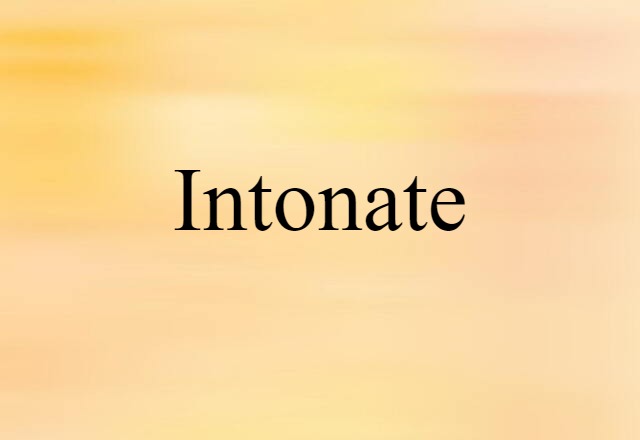 Intonate (noun) Definition, Meaning & Examples