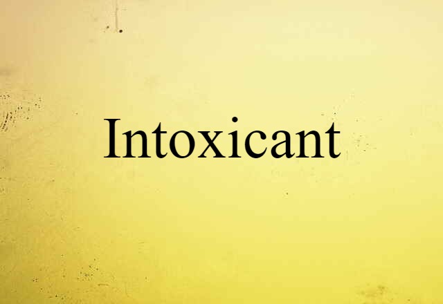 intoxicant