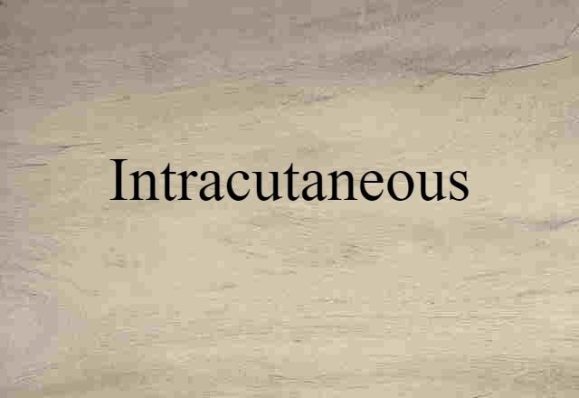 Intracutaneous (noun) Definition, Meaning & Examples