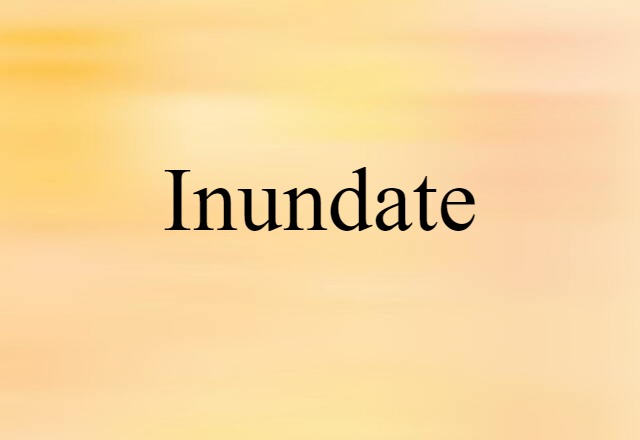 Inundate (noun) Definition, Meaning & Examples